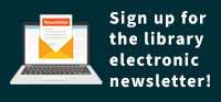 Electronic Newsletter promo image. Click here to sign up for our electronic newsletter.